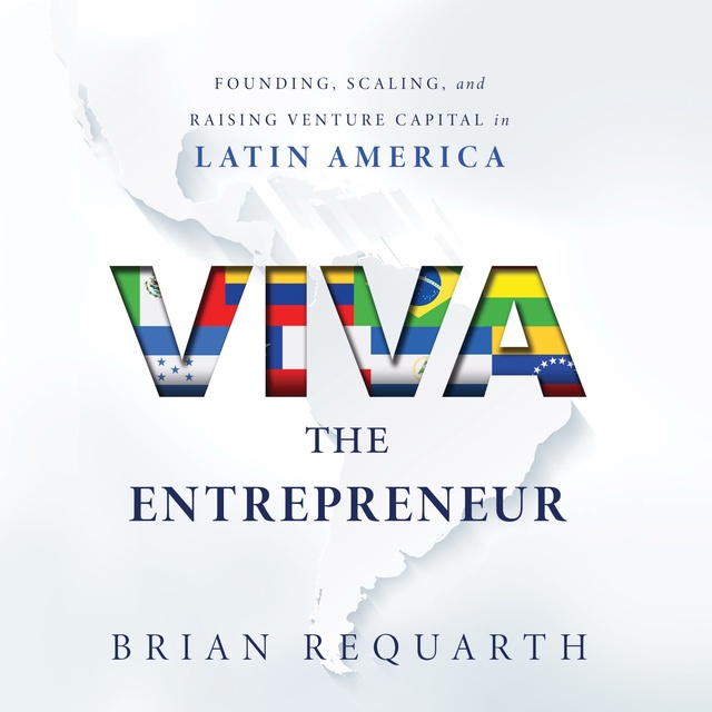 Brian Requarth - Viva the Entrepreneur