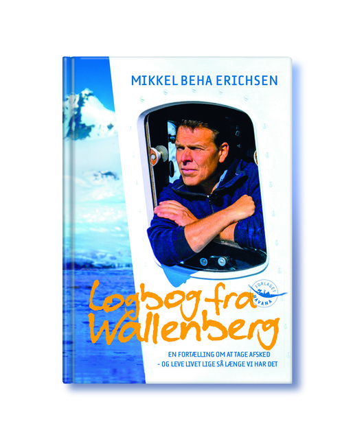 Mikkel Beha Erichsen - Logbog fra Wallenberg: En fortælling  om at tage afsked - og leve livet lige så længe vi har det