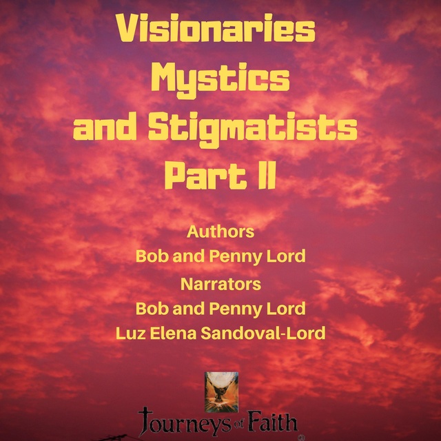 Bob Lord, Penny Lord - Visionaries Mystics and Stigmatists Part II