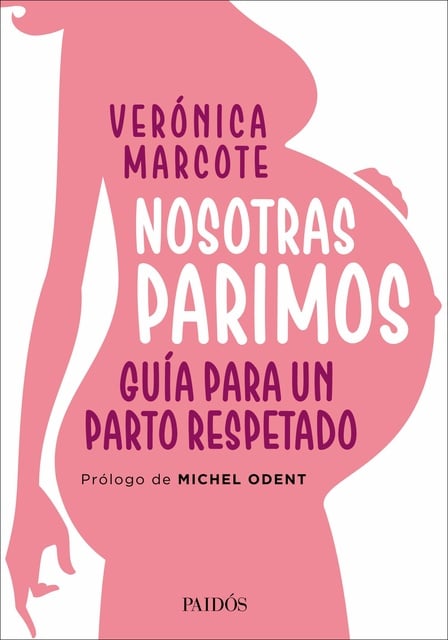 Verónica Marcote - Nosotras parimos: Guía para un parto respetado