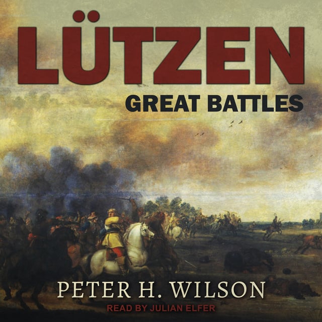 Peter H. Wilson - Lutzen: Great Battles