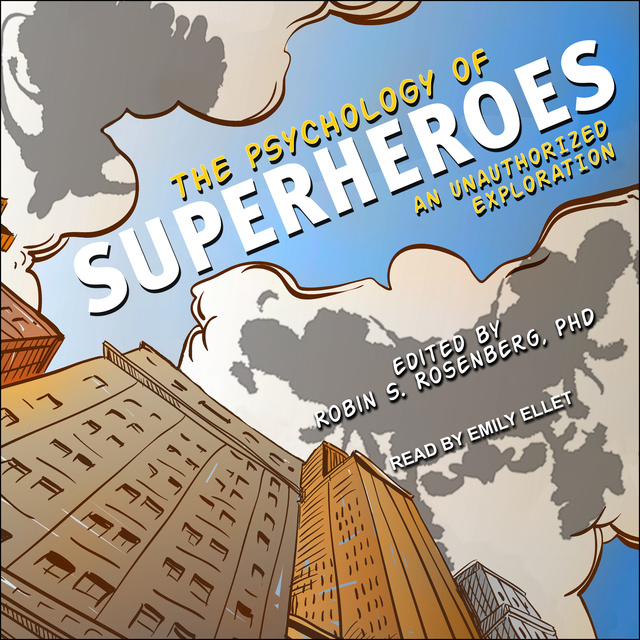  - The Psychology of Superheroes: An Unauthorized Exploration