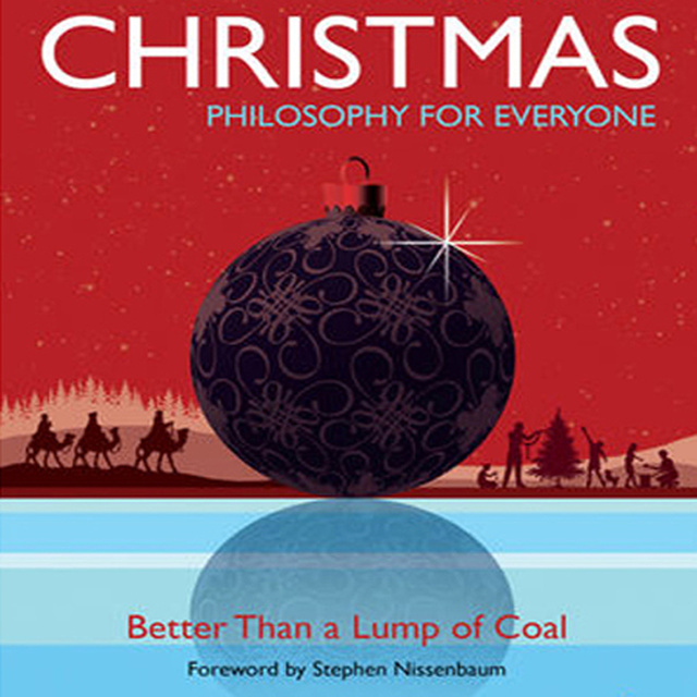 Stephen Nissenbaum, Fritz Allhoff, Scott C. Lowe - Christmas - Philosophy for Everyone: Better Than a Lump of Coal