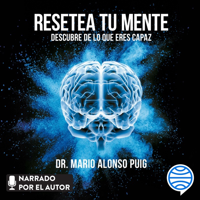 Mario Alonso Puig - Resetea tu mente. Descubre de lo que eres capaz