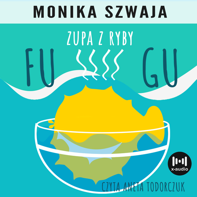 Monika Szwaja - Zupa z ryby fugu