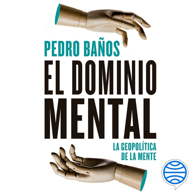 Pedro Baños Bajo - El dominio mental: La geopolítica de la mente