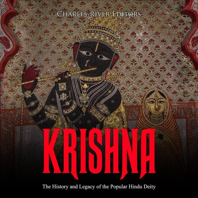 Charles River Editors - Krishna: The History and Legacy of the Popular Hindu Deity