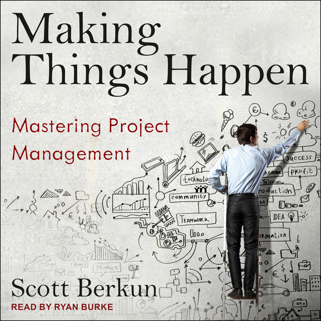 Scott Berkun - Making Things Happen: Mastering Project Management
