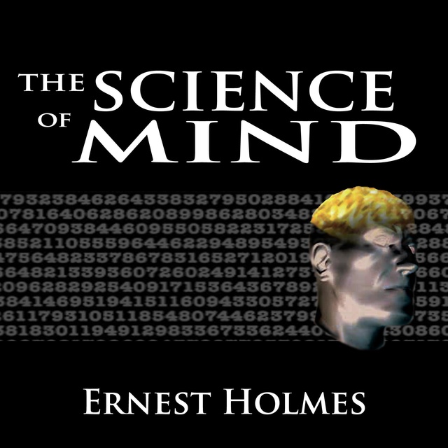Ernest Holmes - The Science of Mind