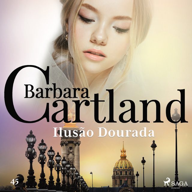 Barbara Cartland - Ilusão Dourada (A Eterna Coleção de Barbara Cartland 45)