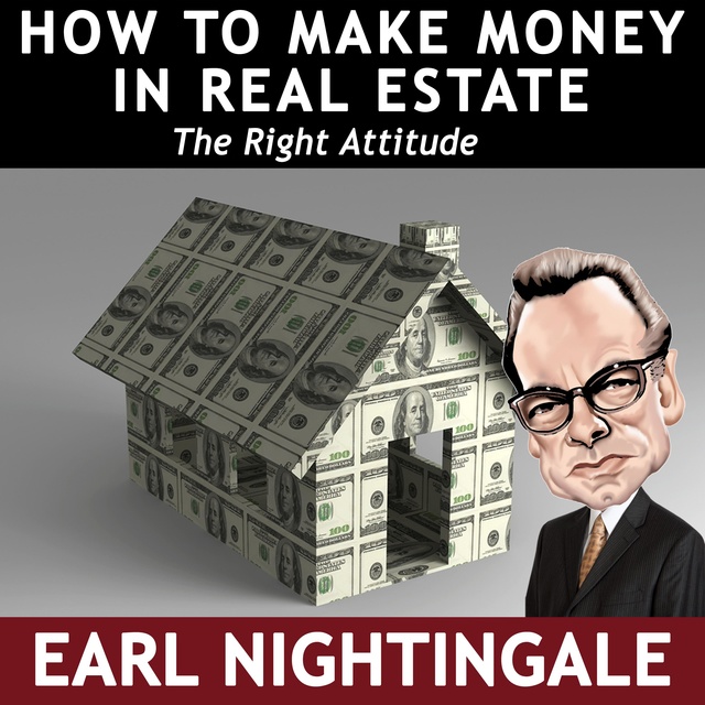 Earl Nightingale - How to Make Money in Real Estate