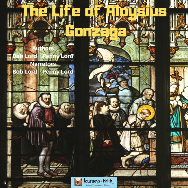 Bob Lord, Penny Lord - The Life of Saint Aloysius Gonzaga