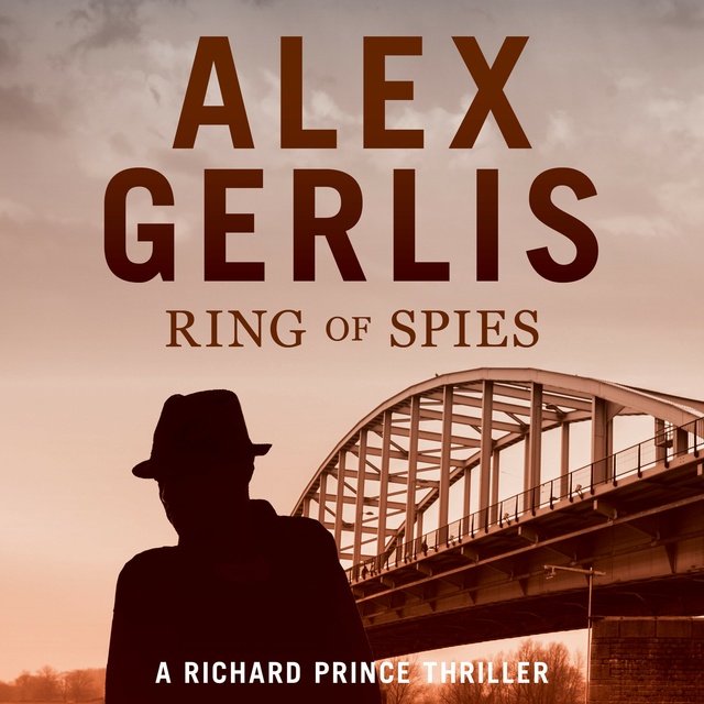 Alex Gerlis - Ring of Spies: The Richard Prince Thrillers Book 3