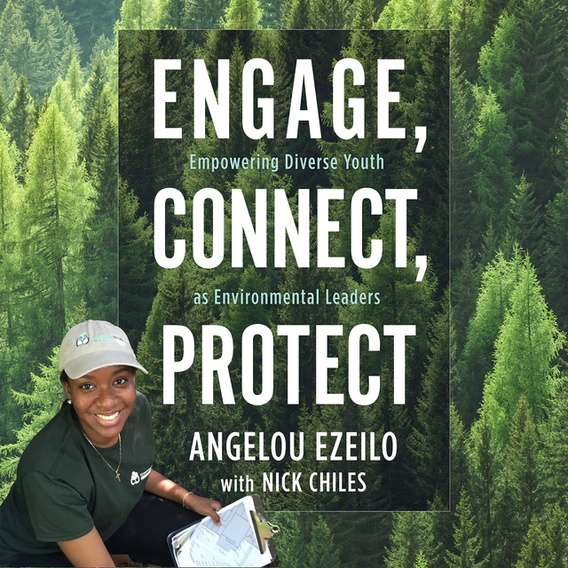 Angelou Ezeilo - Engage, Connect, Protect: Empowering Diverse Youth as Environmental Leaders
