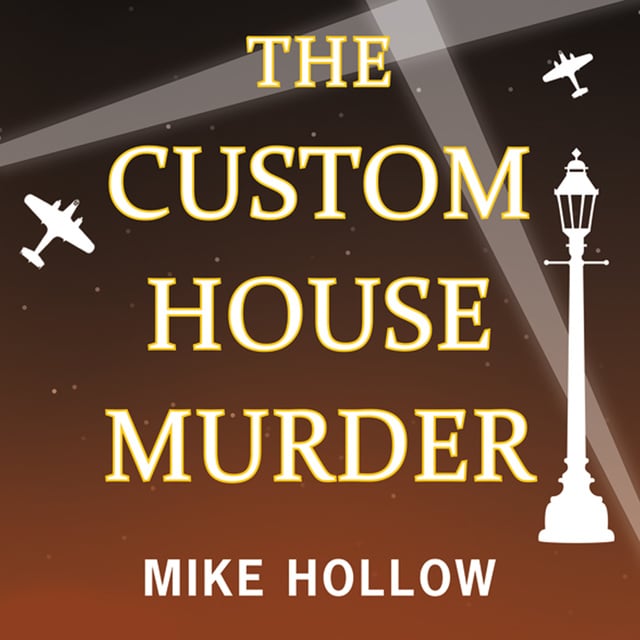 Mike Hollow - The Custom House Murder