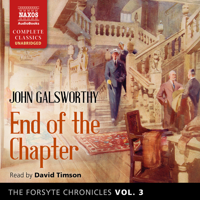 John Galsworthy - The Forsyte Chronicles, Vol. 3: End of the Chapter