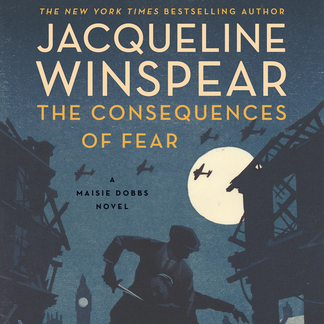 Jacqueline Winspear - The Consequences of Fear