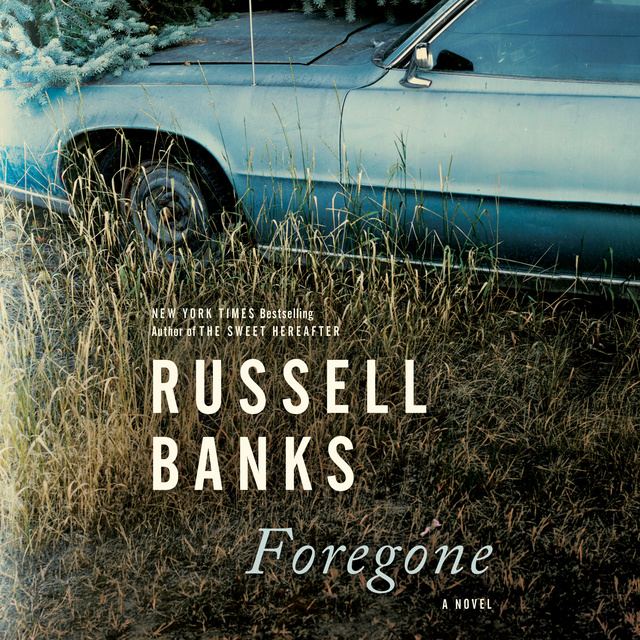 Russell Banks - Foregone