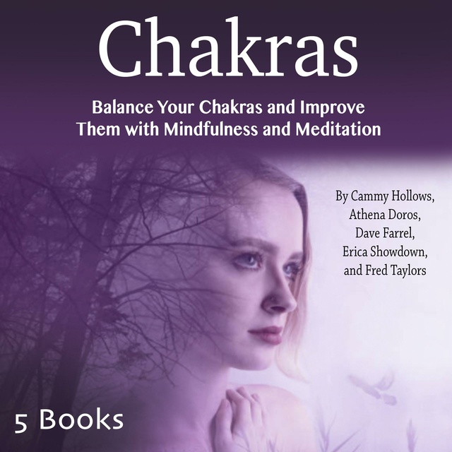 Dave Farrel, Fred Taylors, Athena Doros, Erica Showdown, Cammy Hollows - Chakras: Balance Your Chakras and Improve Them with Mindfulness and Meditation