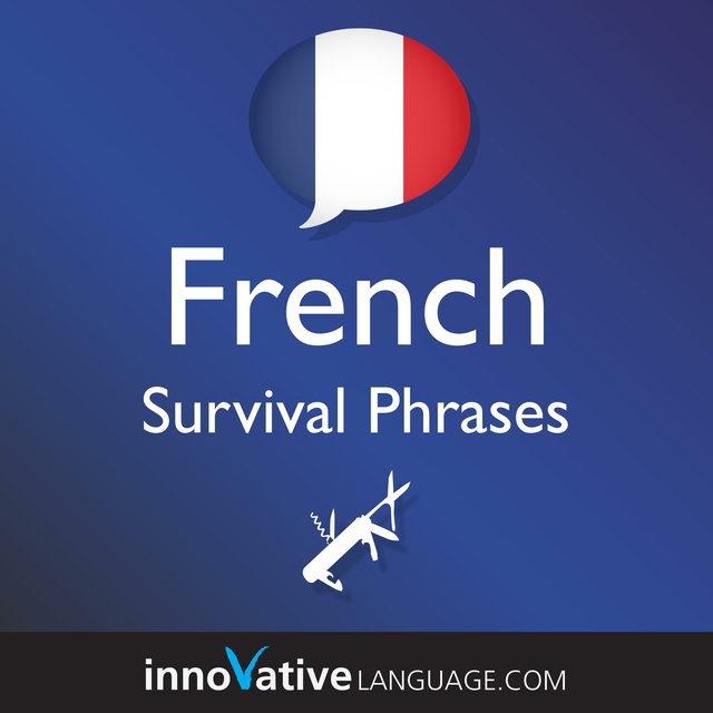 Innovative Language Learning - Learn French - Survival Phrases French: Lessons 1-50
