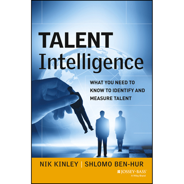 Shlomo Ben-Hur, Nik Kinley - Talent Intelligence: What You Need to Know to Identify and Measure Talent