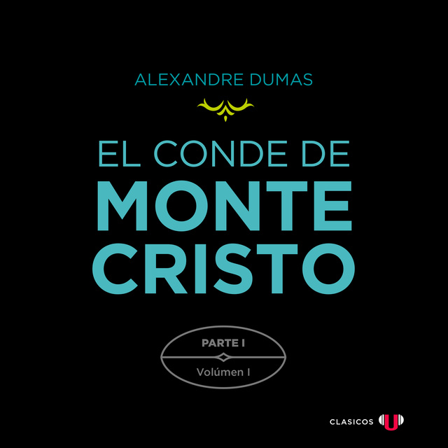 Alexandre Dumas - El Conde de Montecristo. Parte I: El Castillo de If (Volumen I)