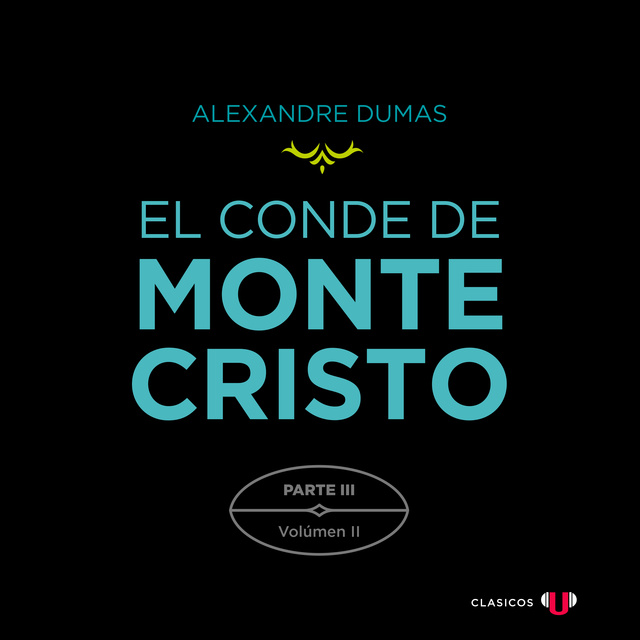Alexandre Dumas - El Conde de Montecristo. Parte III: Extrañas Coincidencias (Volumen II)