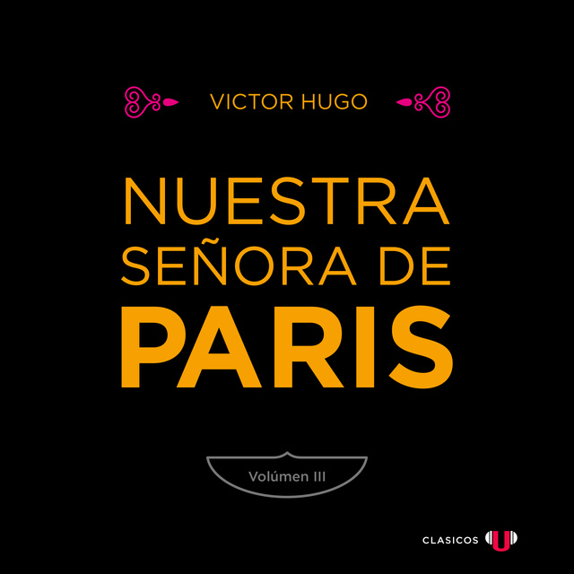Victor Hugo - Nuestra Señora de París (Volumen III)