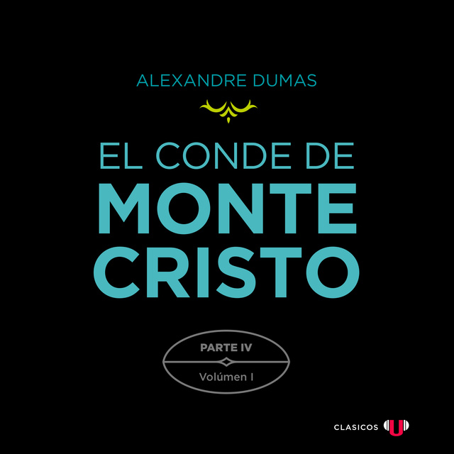 Alexandre Dumas - El Conde de Montecristo. Parte IV: El Mayor Cavalcanti (Volumen I)