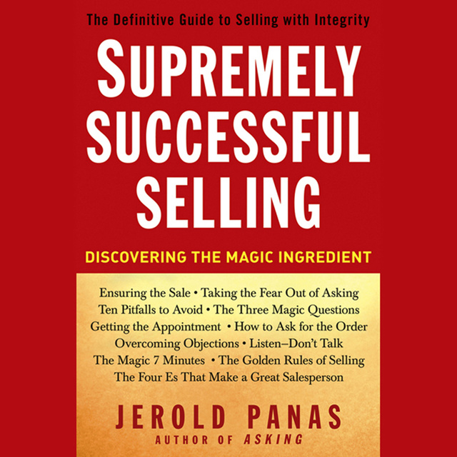 Jerold Panas - Supremely Successful Selling: Discovering the Magic Ingredient