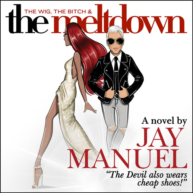 Jay Manuel - The Wig, The Bitch & The Meltdown
