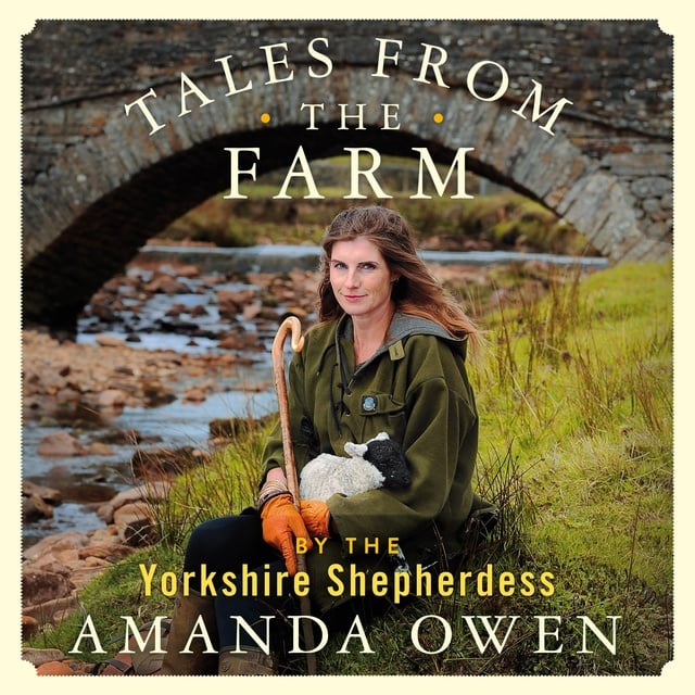 Amanda Owen - Tales From the Farm by the Yorkshire Shepherdess