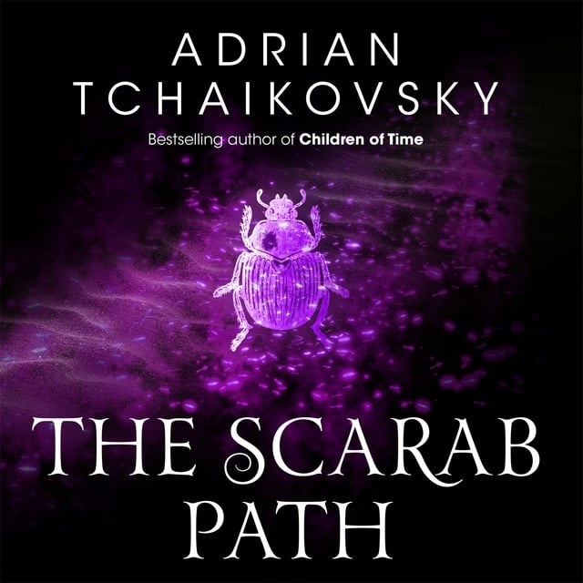Adrian Tchaikovsky - The Scarab Path