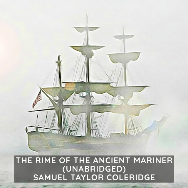 Samuel Taylor Coleridge - The Rime of the Ancient Mariner