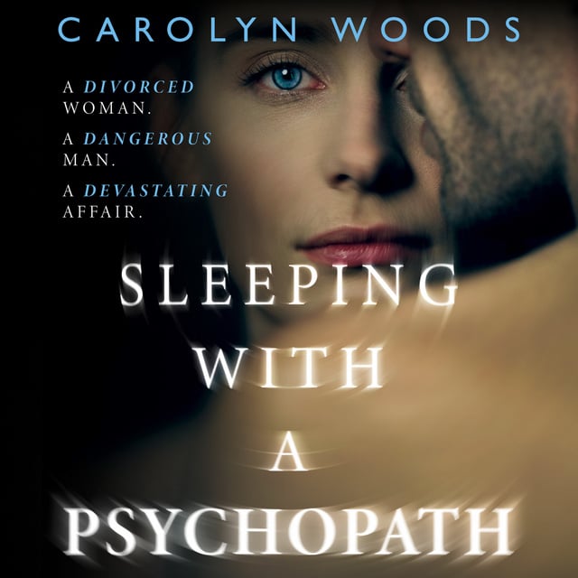Carolyn Woods - Sleeping with a Psychopath