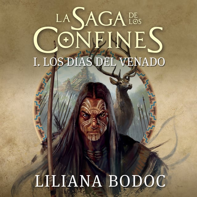 Liliana Bodoc - Los días del venado. La saga de los confines 1