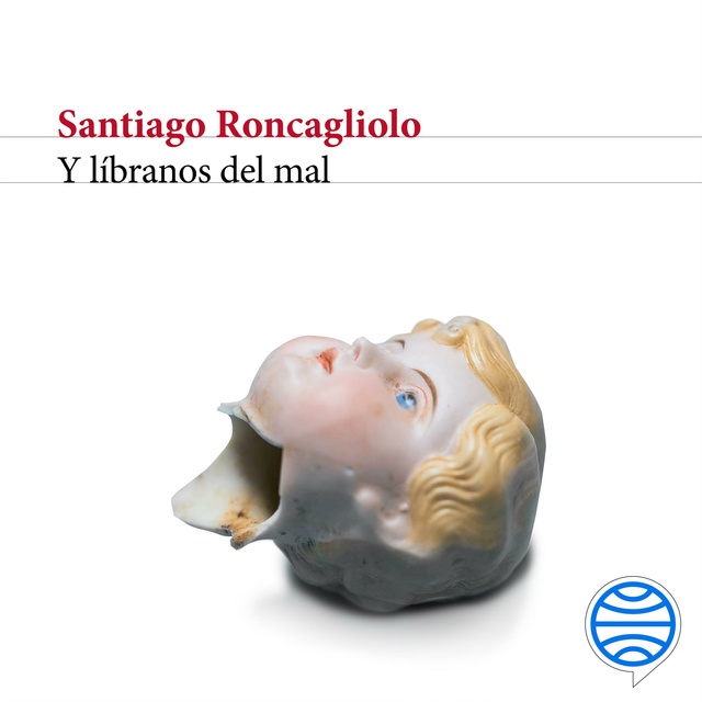 Santiago Roncagliolo - Y líbranos del mal