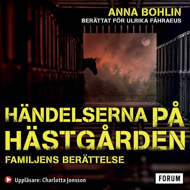 Ulrika Fåhraeus, Anna Bohlin - Händelserna på hästgården : familjens berättelse