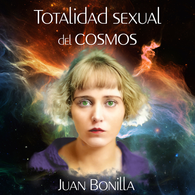 Juan Bonilla - Totalidad sexual del cosmos