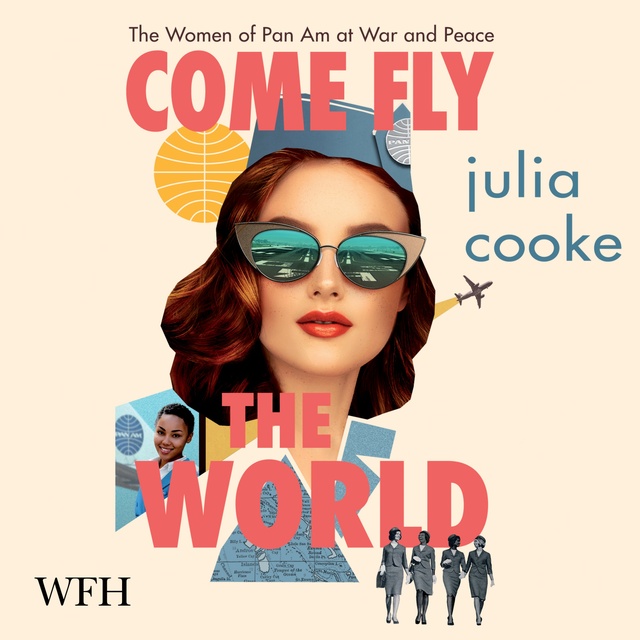 Julia Cooke - Come Fly the World