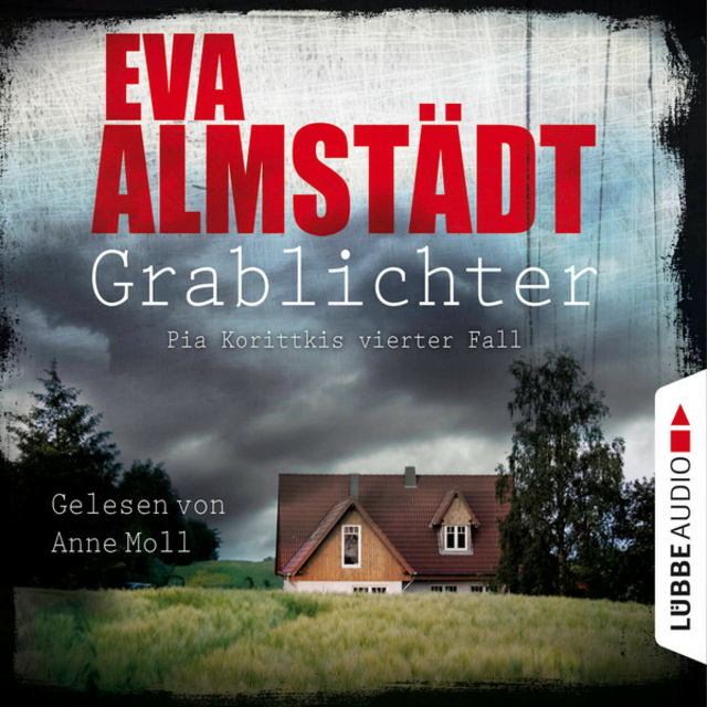 Eva Almstädt - Grablichter - Pia Korittkis vierter Fall - Kommissarin Pia Korittki 4 (Ungekürzt)