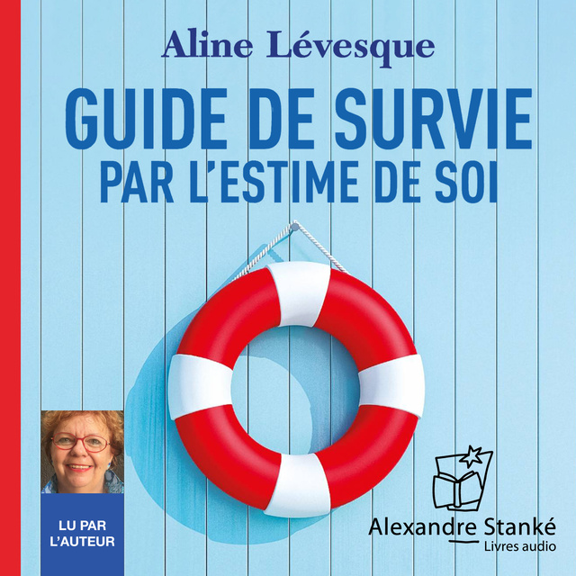 Aline Lévesque - Guide de survie par l'estime de soi