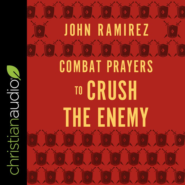 John Ramirez - Combat Prayers to Crush the Enemy