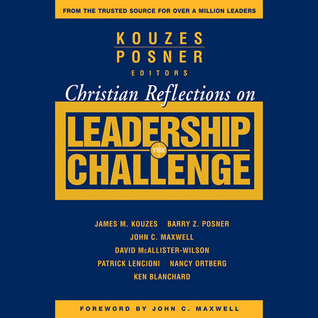 John C. Maxwell, Barry Z. Posner, James M. Kouzes - Christian Reflections on The Leadership Challenge