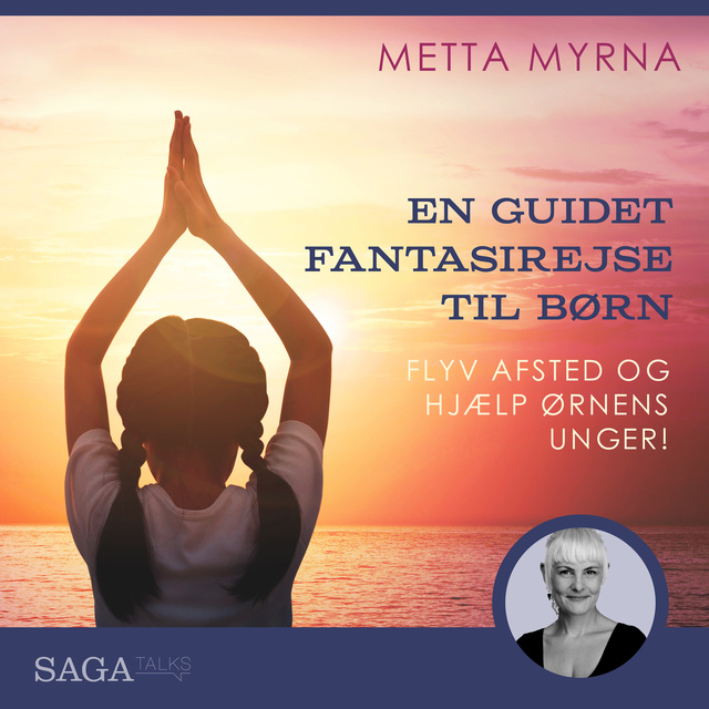 Metta Myrna - En guidet fantasirejse - Flyv afsted og hjælp ørnens unger!