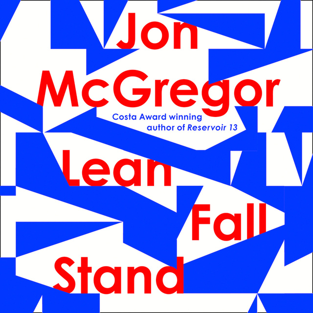 Jon McGregor - Lean Fall Stand