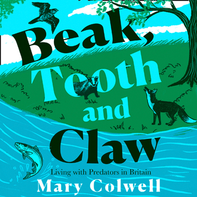 Mary Colwell - Beak, Tooth and Claw