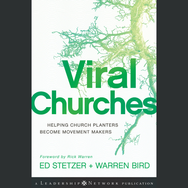 Warren Bird, Ed Stetzer - Viral Churches: Helping Church Planters Become Movement Makers