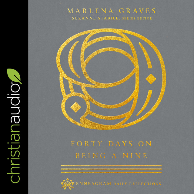 Marlena Graves - Forty Days on Being a Nine: (Enneagram Daily Reflections)