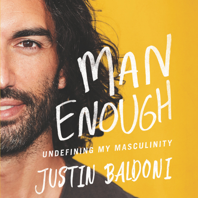 Justin Baldoni - Man Enough: Undefining My Masculinity